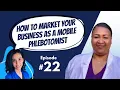 How to MARKET Your Phlebotomy Business As A Mobile Phlebotomist Business Motivation