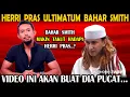 Kasus Terbaru.!! Herri Pras Ultimatum Bahar Smith.. Anda Itu Bagian Para Perusak Marwah Islam.?