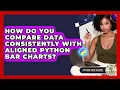 How Do You Compare Data Consistently With Aligned Python Bar Charts - Python Code School
