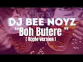 BOH BUTERE ! ( KOPLO VERSION) - Dj Bee Noyz