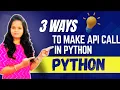 3 ways to make API calls in Python How we can make API call in Python