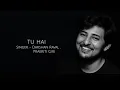 TU HAI - ( Lyrics ) | DARSHAN RAVAL | PRAKRITI GIRI |