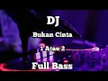 Download Lagu Dj Full Bass // Bukan Cinta 1 Atau 2 // Gamma 1