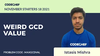 MAXGCDVAL WEIRD GCD VALUE November Starters 18 2021 Problem Solutions CodeChef