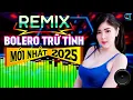 Download Lagu LK Nhạc Sống Bolero Trữ Tình Remix 2025 MỚI NHẤT | Nhạc Sống Hà Tây Remix Nhạc Sàn Bolero Remix