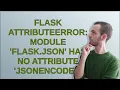 Flask AttributeError module flask json has no attribute JSONEncoder
