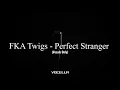FKA Twigs - Perfect Stranger (Acapella/Vocals Only)