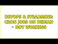 DevOps SysAdmins Cron jobs on debian - not working 3 Solutions