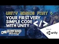 Your First Very Simple Code With Unity - Unity Basics Part 4