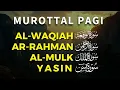 Download Lagu Murottal Al Quran Di Pagi Hari | Surah Al Waqiah, Yasin, Ar Rahman, Al Mulk | Beautiful Recitation
