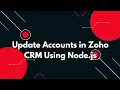 Update Accounts in Zoho CRM Using Node js REST API Guide