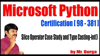 Microsoft Python Certification Slice Operator Case Study and Type Casting-int by Durga Sir
