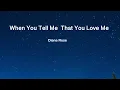 Lagu When you tell me that you love me  ( lyrics ) 當你說愛我時 中英字幕 /  Diana Rose