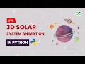 3D Solar System Animation in Python Gaurav kumar Jain GeeksforGeeks School