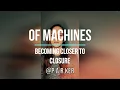 Download Lagu Of Machines - Becoming Closer To Closure ( P.A.R.KER Cover )
