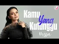 Download Lagu Rossa ft. Afgan - Kamu Yang Kutunggu (Lyrics)