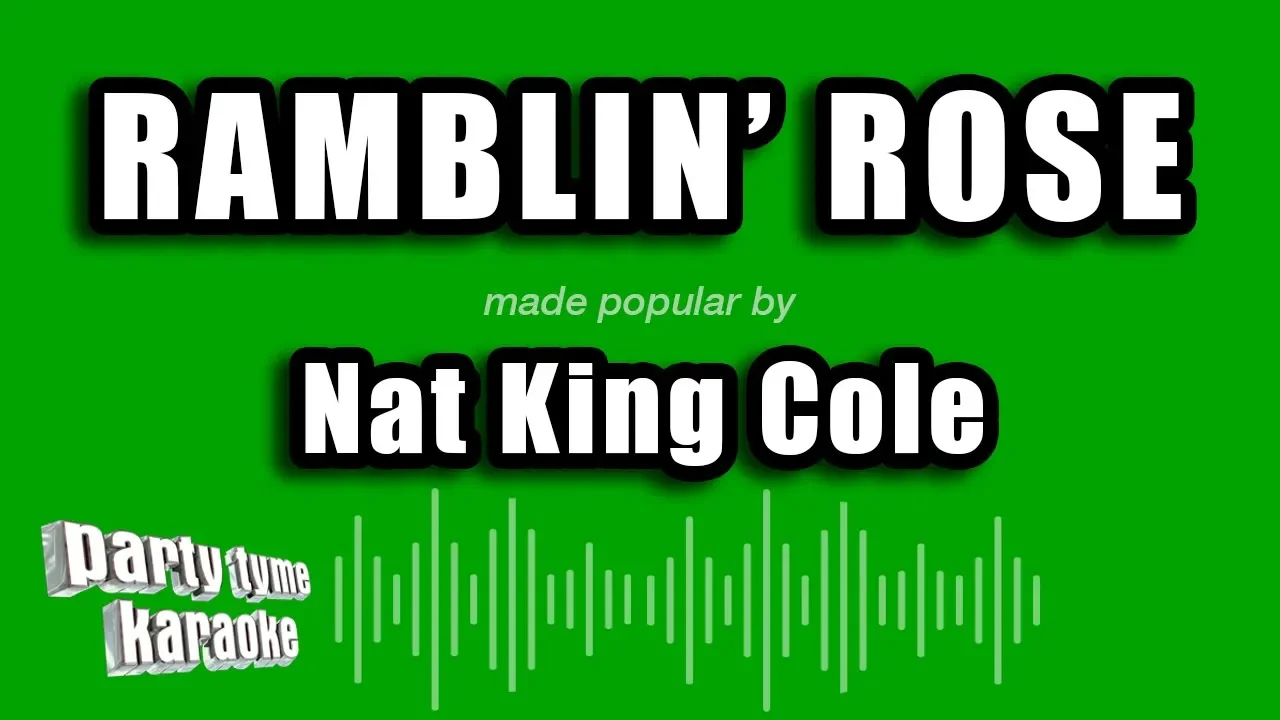 Nat King Cole - Ramblin' Rose (Karaoke Version) Nat King Cole - Ramblin' Rose (Karaoke Version)