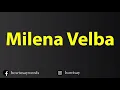 How To Pronounce Milena Velba