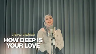 How Deep Is Your Love - Bee Gees Cover By Vanny Vabiola