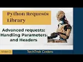 Python Requests Library Tutorial 2 Advanced requests Handling Parameters and Headers