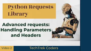 Python Requests Library Tutorial 2 Advanced requests Handling Parameters and Headers