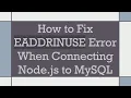 How to Fix EADDRINUSE Error When Connecting Node js to MySQL