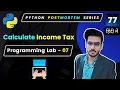 Python Income Tax Calculator Income Tax Python Python Coding Practicals