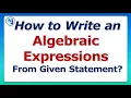 How to Write an Algebraic Expressions From Given Statement