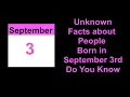 secret of Unknown Facts about People Born in September 3rd Do You Know