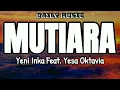 Mutiara | Yeni Inka Feat. Yesa Oktavia [Lirik Lagu]
