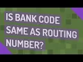 Is bank code same as routing number