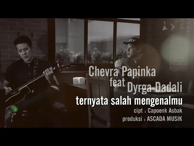 Download MP3 Chevra Papinka ft. Dyrga Dadali - Ternyata Salah Mengenalmu