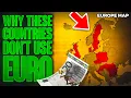 Why Some EU Countries Do NOT Use Euro