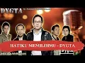 Download Lagu HATIKU MEMILIHMU -  DYGTA Karaoke