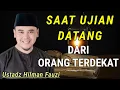Lagu Disakiti \u0026 Diuji oleh Orang Terdekat, Inilah Sikap yang Benar - Ustadz Hilman Fauzi