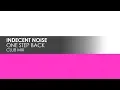 Download Lagu Indecent Noise - One Step Back (Club Mix)