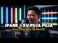 Download Lagu Ipank – Ku Puja Puja (Metal Cover) | Versi Rock Paling Epik 🤘
