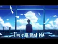 Download Lagu 「Nightcore」→ still that kid (deep down) (Lyrics) by yaeow