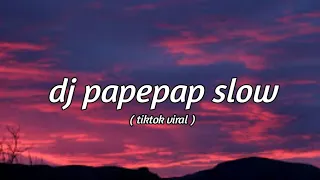 dj papedap terbaru dj tiktok remix slow