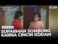 IN MEMORIAM EPY KUSNANDAR, Ua Ayat ingatkan Suparman Sombong Karena Cincin Sakti | SUPARMAN REBORN