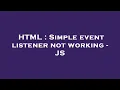 HTML Simple event listener not working - JS