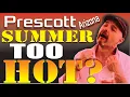 Is Prescott Arizona Summer TOO Hot