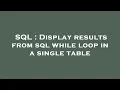 SQL Display results from sql while loop in a single table