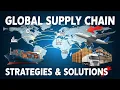 Building a Global Supply Chain Strategies Challenges Solutions