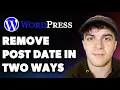 How to Remove Post Date in Wordpress in Two Different Ways Full 2025 Guide