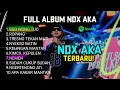 Full Album NDX AKA Terbaru 2025 | Lagu Jawa Viral Sedih \u0026 Galau Nonstop