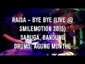 Download Lagu Raisa - Bye Bye Live at Smilemotion 2015 (drum cam)