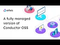 Introducing Orkes A fully managed version of Conductor OSS