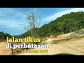 Download Lagu Jalan pintas menuju batas negara indonesia malaysia di kalimantan barat