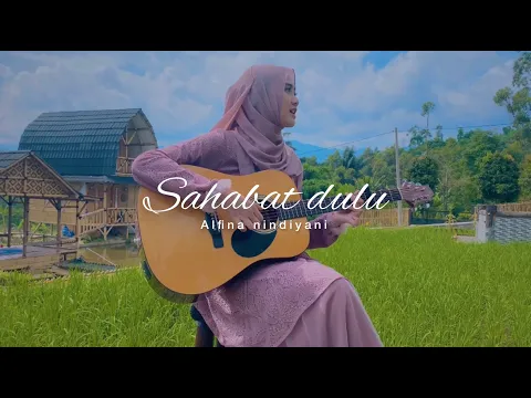 Download MP3 Alfina Nindiyani - Sahabat Dulu (Cover)